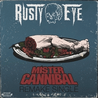 Rusty Eye : Mr. Cannibal (Remake Single)